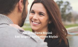 Aşk Bağlama Büyüsü ve Eski Sevgiliyi Geri Getirme Büyüsü sedathoca.com
